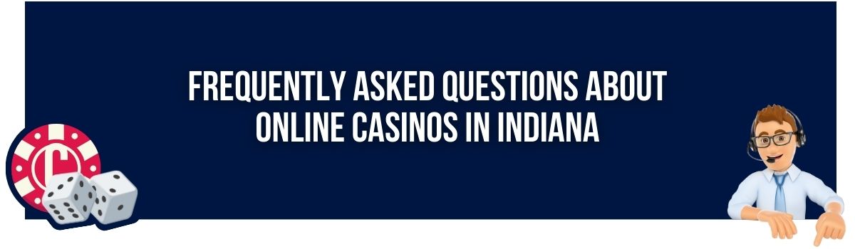 Frequently Asked Questions About Online Casinos in Indiana